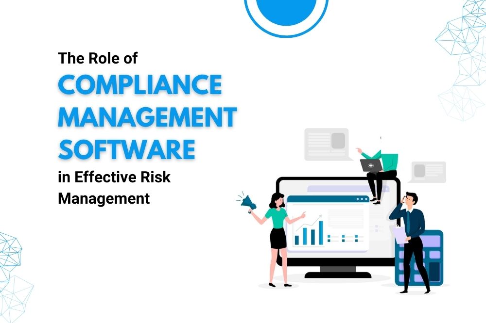 Compliance management software in effective risk management